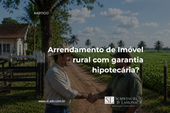 Arrendamento de Imóvel Rural com Garantia Hipotecária?